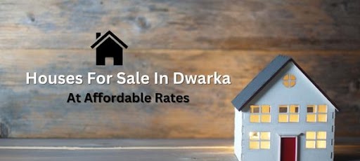 Houses for Sale in Dwarka at Affordable Rates